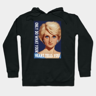 Only Do What Your Heart Tells You - Lady Di - Quote - Princess Diana Hoodie